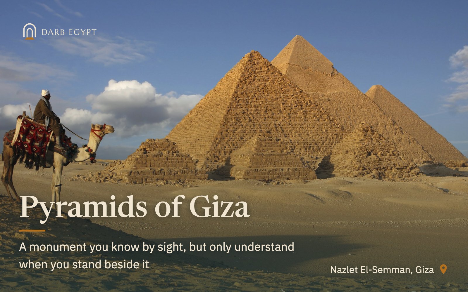 Pyramids of Giza — A monument you know by sight, but only understand when you stand beside it — Nazlet El-Semman, Giza